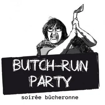 Butch-Run Party
